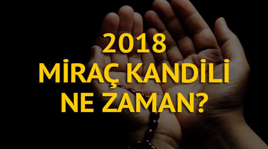 2018 Miraç Kandili ne zaman? Miraç Kandili'nde yapılacak ibadetler, dualar nelerdir?