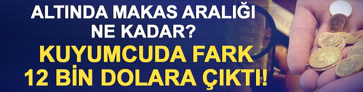 Altında makas aralığı ne kadar? Kuyumcuda fark 12 bin dolara &ccedil;ıktı!