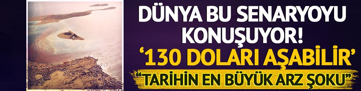 D&uuml;nya bu senaryoyu konuşuyor! 'Petrol 130 doları aşabilir'