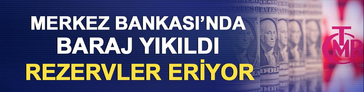 Merkez Bankası&rsquo;nda baraj yıkıldı: Rezervler eriyor