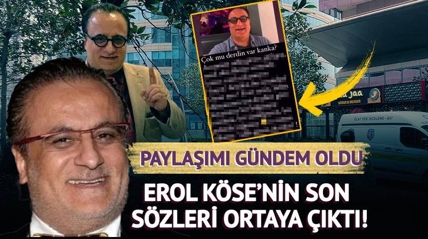 &Uuml;nl&uuml; yapımcı Erol K&ouml;se'nin son s&ouml;zleri g&uuml;ndem oldu!