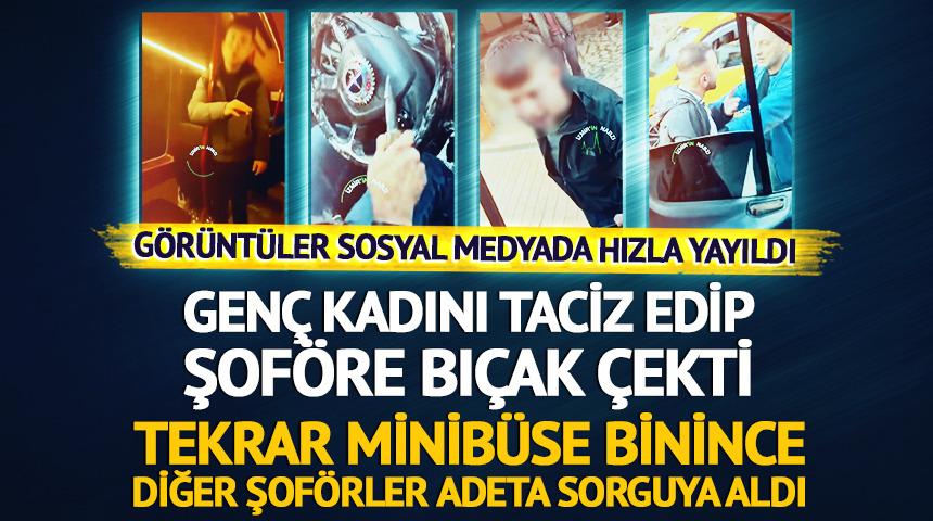 Gen&ccedil; kadını taciz edip, şof&ouml;re bı&ccedil;ak &ccedil;ekti! Minib&uuml;se tekrar binince...