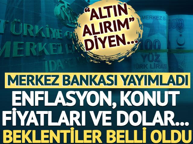TCMB yayımladı: Enflasyon, konut fiyatları, dolar beklentisi belli oldu