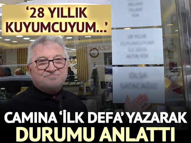 Kuyumcu camına 'ilk defa' yazarak anlattı: '28 yıllık kuyumcuyum'