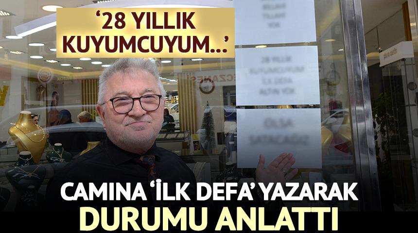 Kuyumcu camına 'ilk defa' yazarak anlattı: '28 yıllık kuyumcuyum'