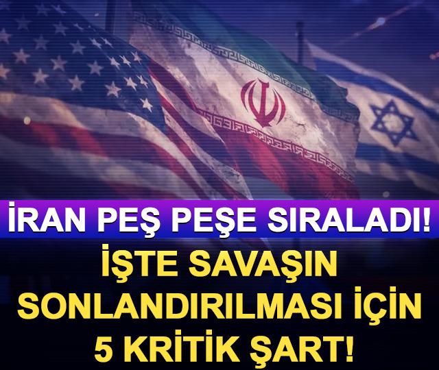 İran savaşın sonlandırılması için 5 şartı açıkladı