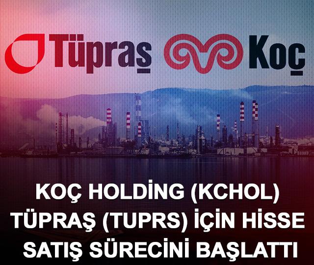 oç Holding (KCHOL) Tüpraş (TUPRS) için hisse satış sürecini başlattı