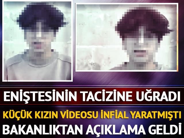 Eniştesinin tacizine uğrayan kız &ccedil;ocuğu video yayınlamıştı! Bakanlıktan a&ccedil;ıklama geldi