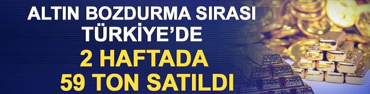 Altın bozdurma sırası T&uuml;rkiye&rsquo;de: 2 haftada 59 ton satıldı