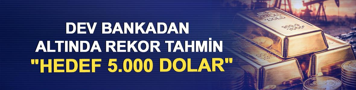 Dev bankadan altın yorumu: 5.000 dolar yeniden g&uuml;ndemde
