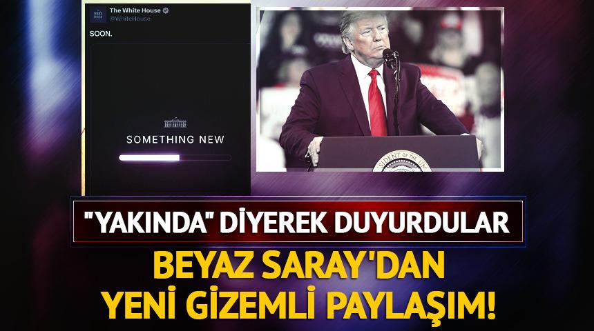 Beyaz Saray'dan yeni gizemli paylaşım! "Yakında" diyerek duyurdular