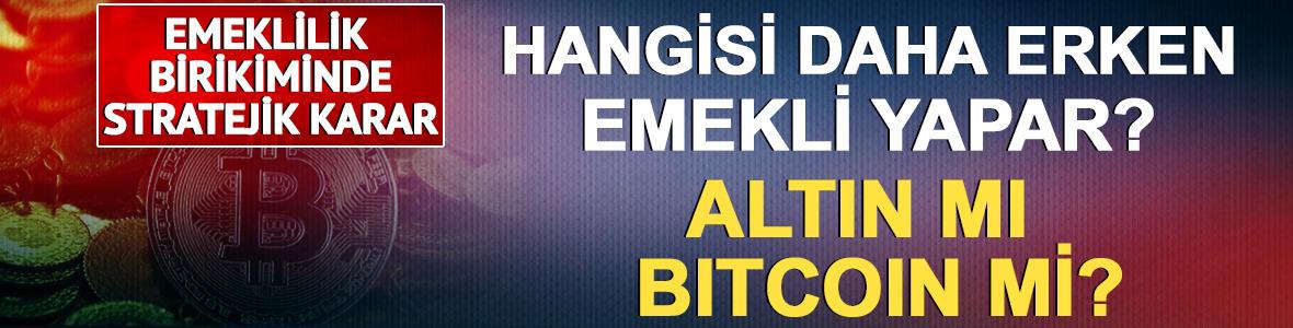 Hangisi daha erken emekli yapar? Altın mı, Bitcoin mi?
