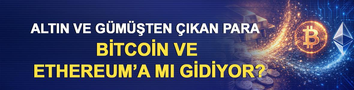 Altın ve G&uuml;m&uuml;şten &Ccedil;ıkan Para: Bitcoin ve Ethereum&rsquo;a mı Gidiyor?