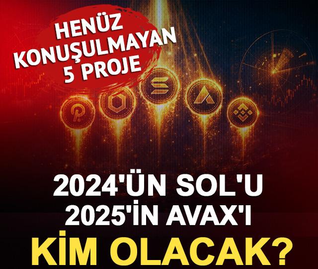2024'ün SOL'u, 2025'in AVAX'ı Kim Olacak? Henüz Konuşulmayan 5 Proje