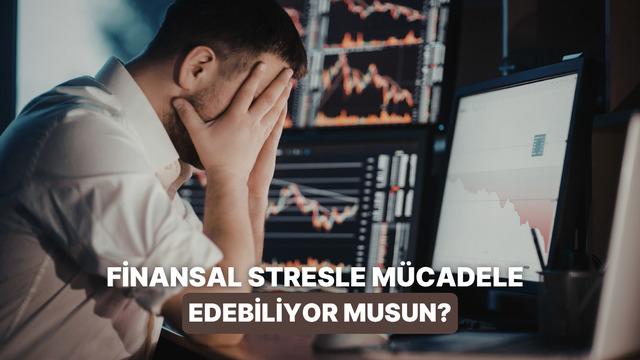 Finansal Stresle Nasıl Mücadele Etmelisin?