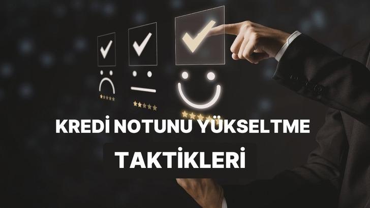 Kredi Notunu Y&uuml;ksek Tutmanın 10 Yolu