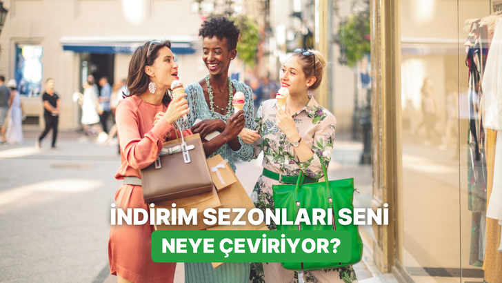 İndirim Sezonlarında Neye D&ouml;n&uuml;ş&uuml;yorsun?