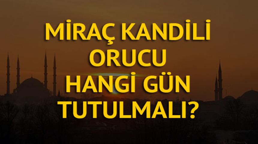 Miraç Kandili orucu kaç gün tutulur? Kandil orucu hangi gün tutulur, nasıl ve ne zaman niyet edilir?