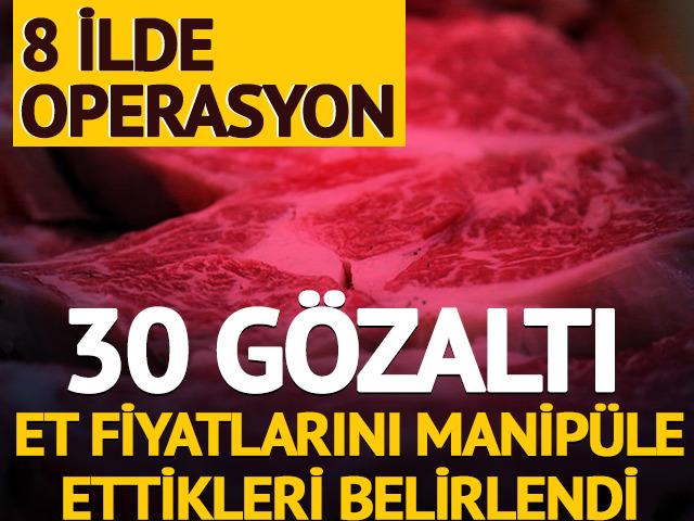 30 g&ouml;zaltı: Karkas et arzını durdurdukları, et fiyatlarını manip&uuml;le ettikleri belirlendi