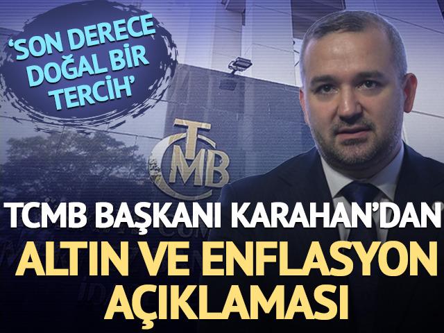 TCMB Başkanı Karahan'dan altın ve enflasyon a&ccedil;ıklaması