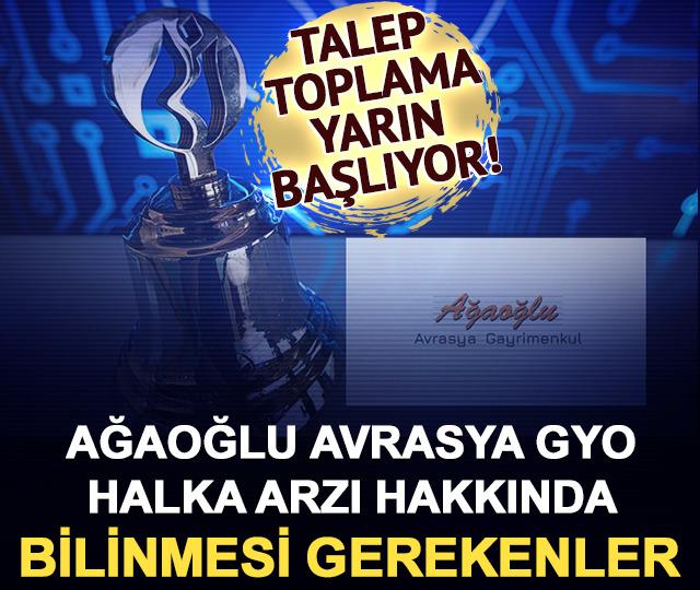 Talep toplama yarın başlıyor! Ağaoğlu Avrasya GYO halka arzı hakkında bilinmesi gerekenler
