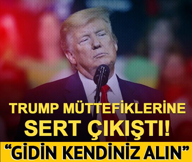 Trump müttefiklerine sert çıktı! "Gidin kendi petrolünüzü alın"