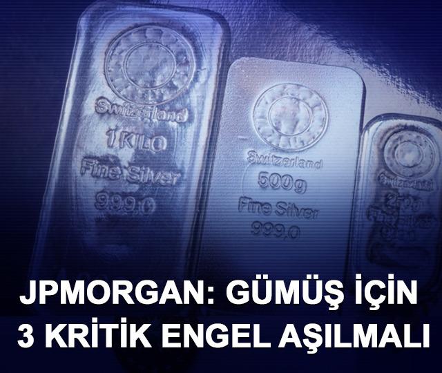 JPMorgan: G&uuml;m&uuml;ş i&ccedil;in 3 kritik engel aşılmalı