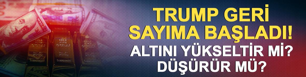Trump'ın "3 haftalık geri sayımı" Altını u&ccedil;urur mu, yoksa dibe mi &ccedil;eker?