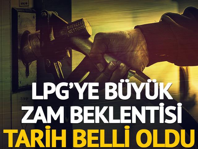 LPG'ye b&uuml;y&uuml;k zam beklentisi: Tarih belli oldu