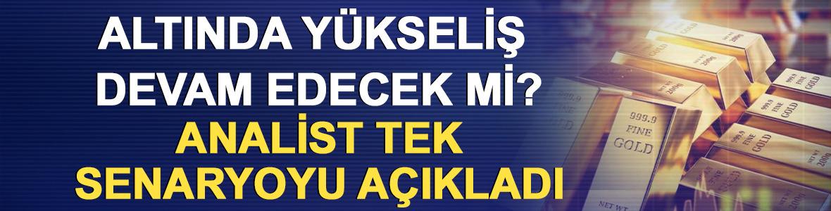 Altında y&uuml;kseliş devam edecek mi? Analist tek senaryoyu a&ccedil;ıkladı
