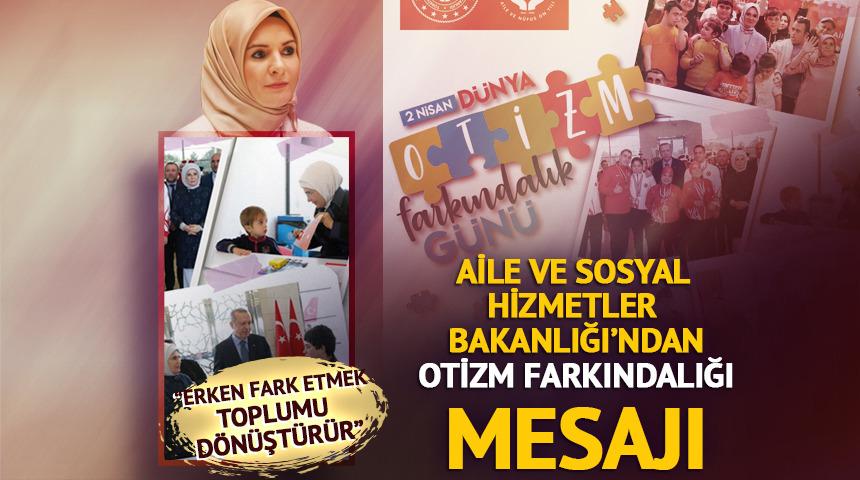 Aile ve Sosyal Hizmetler Bakanlığı otizm farkındalığı i&ccedil;in 81 ilde harekete ge&ccedil;ti: &ldquo;Erken fark etmek toplumu d&ouml;n&uuml;şt&uuml;r&uuml;r&rdquo;