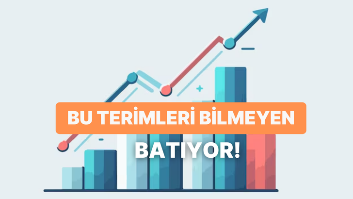 Bu Finansal Terimlerin Ger&ccedil;ek Anlamı Ne?