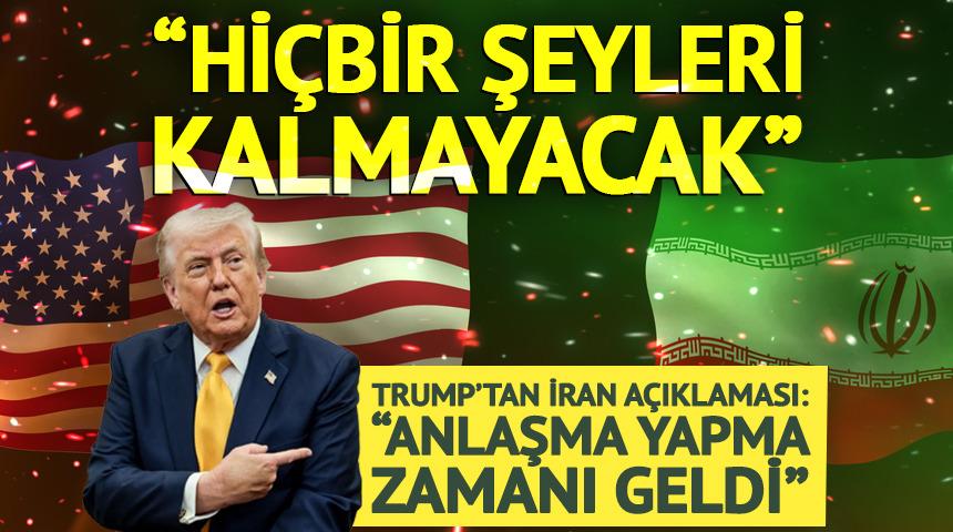 Trump: "İran&rsquo;ın &ccedil;ok ge&ccedil; olmadan bir anlaşma yapmasının zamanı geldi"