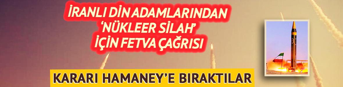İran&rsquo;da din adamlarından 'n&uuml;kleer silah' i&ccedil;in fetva &ccedil;ağrısı!