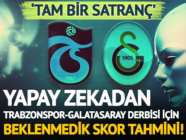 Yapay zekadan Trabzonspor-Galatasaray ma&ccedil;ı i&ccedil;in skor tahmini! 'Tam bir satran&ccedil;' diyerek a&ccedil;ıkladı
