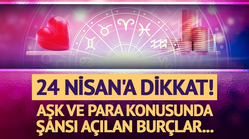 24 Nisan'a dikkat! Aşk ve para konusunda şansı a&ccedil;ılan bur&ccedil;lar...