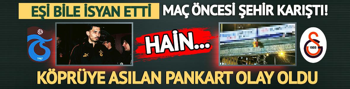 Dev ma&ccedil; &ouml;ncesi şehir karıştı! K&ouml;pr&uuml;ye asılan pankart olay oldu: Uğurcan &Ccedil;akır...