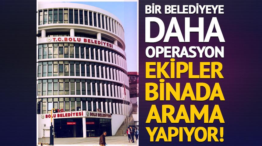Bir belediyeye daha operasyon! Arama yapılıyor