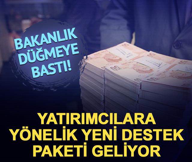 Bakanlık d&uuml;ğmeye bastı! Yatırımcılara y&ouml;nelik destek paketi geliyor