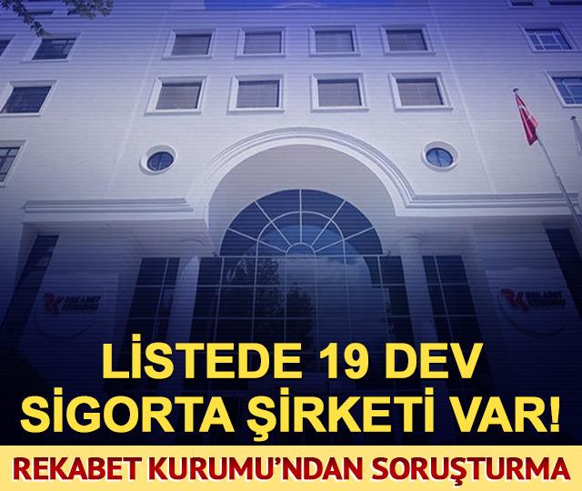 Listede 19 sigorta şirketi var! Rekabet Kurumu soruşturma başlattı