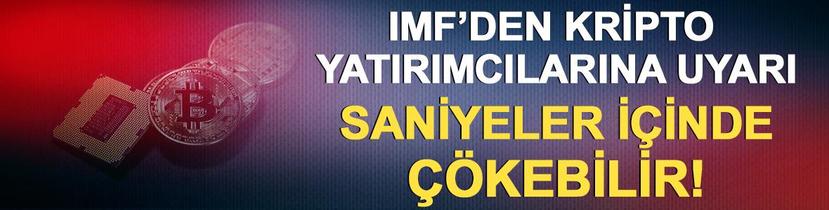 IMF kripto yatırımcılarını uyardı: Saniyeler i&ccedil;inde &ccedil;&ouml;kebilir! 