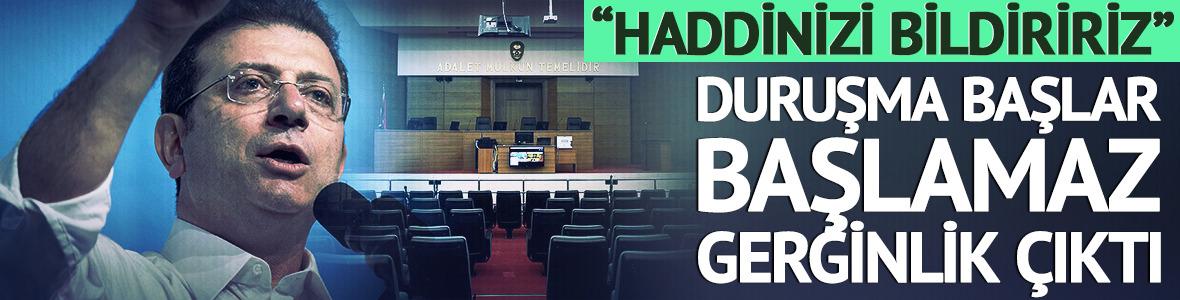 Duruşma başlar başlamaz gerginlik &ccedil;ıktı