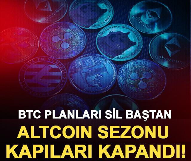 Bitcoin planları sil baştan: Altcoin sezonu kapıları kapandı!