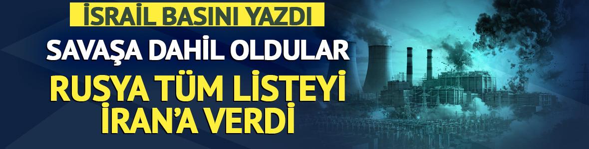 İsrail basını yazdı! Rusya stratejik noktaların listesini İran'a verdi