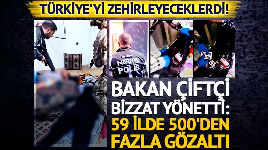T&uuml;rkiye'yi zehirleyeceklerdi! Bakan &Ccedil;ift&ccedil;i bizzat y&ouml;netti: 59 ilde 500'den fazla g&ouml;zaltı
