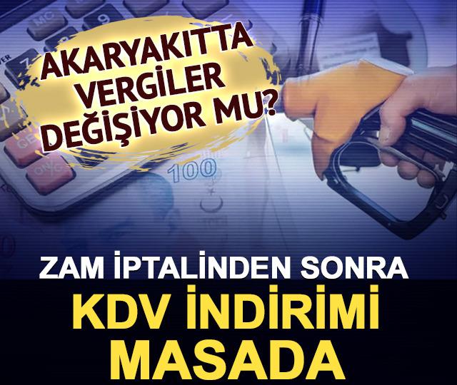 Zam iptalinden sonra KDV indirimi masada: Akaryakıtta vergiler değişiyor mu?