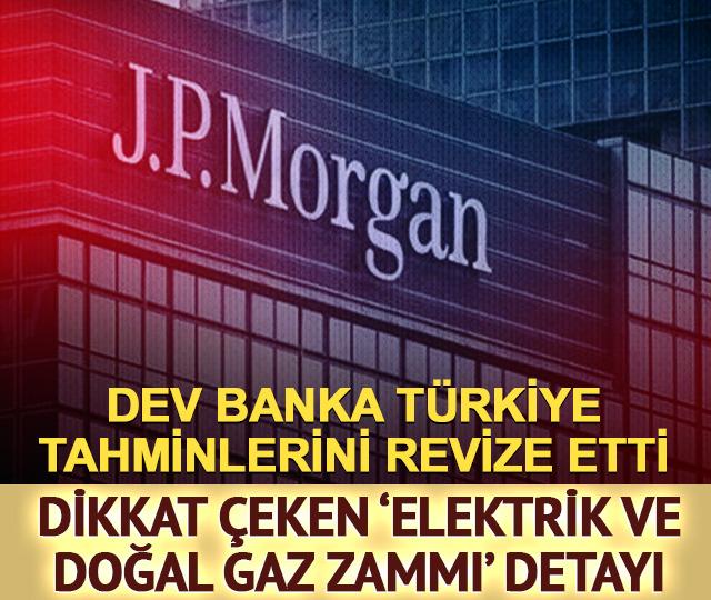 JPMorgan raporu açıkladı! 'Elektrik ve doğal gaz zammı' detayı
