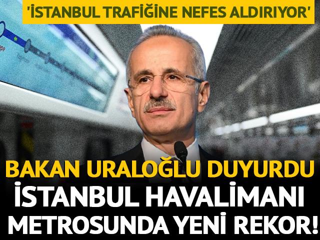 Bakan Uraloğlu duyurdu: İstanbul Havalimanı metrosunda yeni rekor