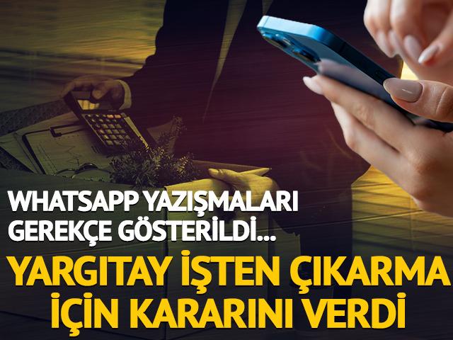 WhatsApp gerek&ccedil;eydi, Yargıtay işten &ccedil;ıkarma i&ccedil;in kararını verdi