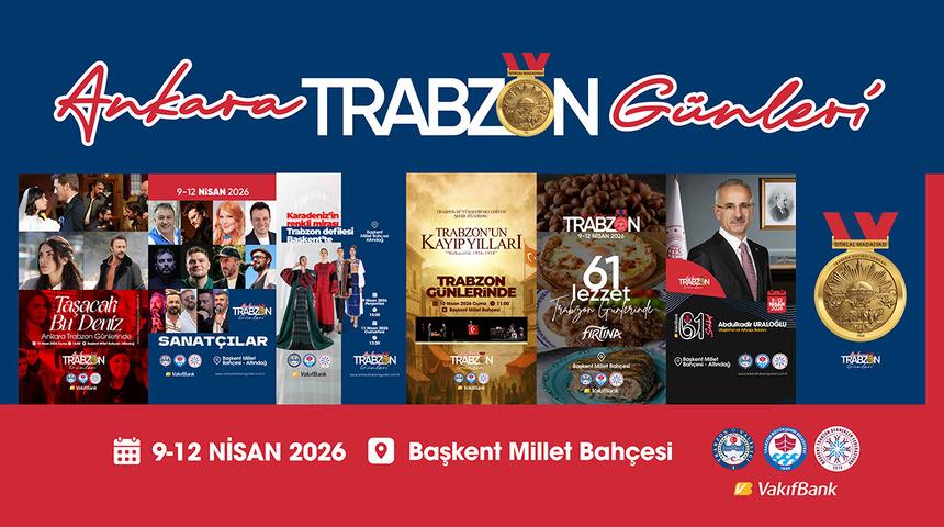 Ankara Trabzon G&uuml;nleri başlıyor: Tarih, k&uuml;lt&uuml;r, sanat, gastronomi, spor&hellip;